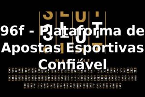 96f - Plataforma de Apostas Esportivas Confiável